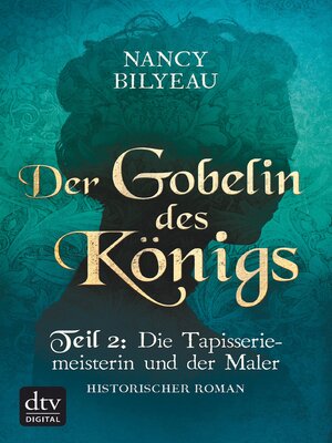 cover image of Der Gobelin des Königs / Teil 2 Die Tapisseriemeisterin und der Maler